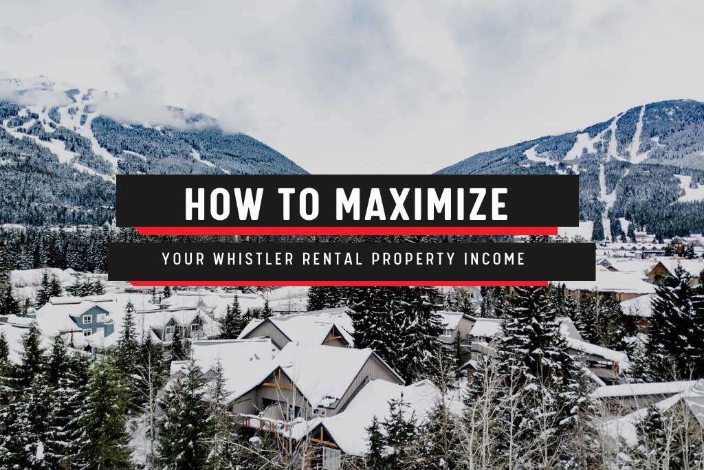 how to maximize your whistler rental property income