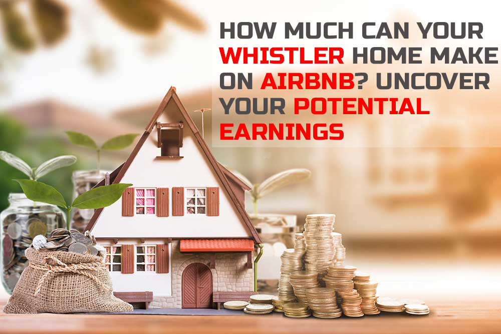 HOW-MUCH-CAN-YOUR-WHISTLER-HOME-MAKE-ON-AIRBNB-UNCOVER-YOUR-POTENTIAL-EARNINGS